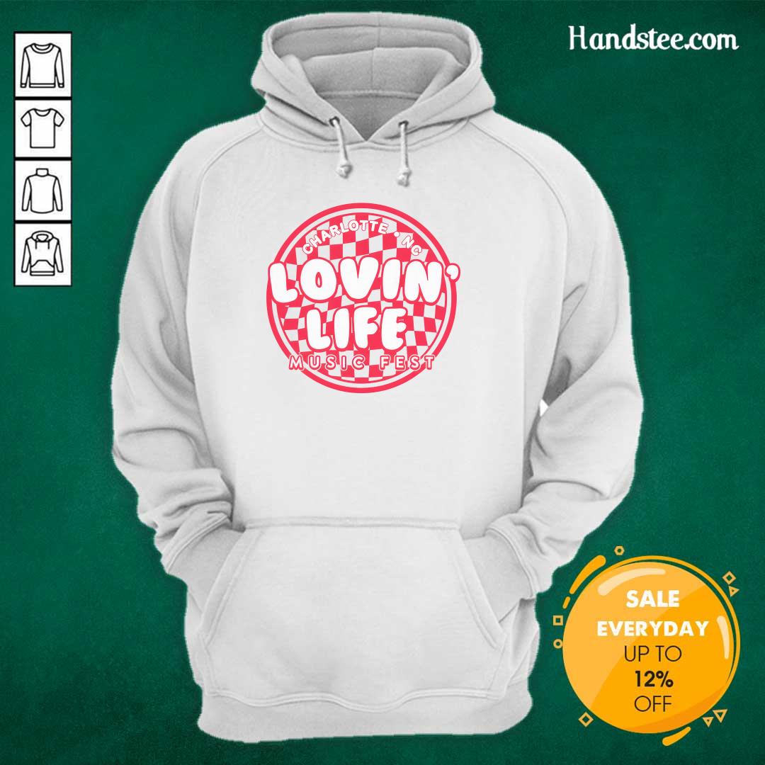 Charlotte NC Lovin Life Music Fest Hoodie
