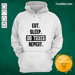 Eat Sleep Do Taxes And Repeat Hoodie