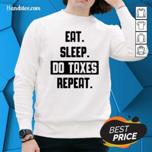 Eat Sleep Do Taxes And Repeat Sweater