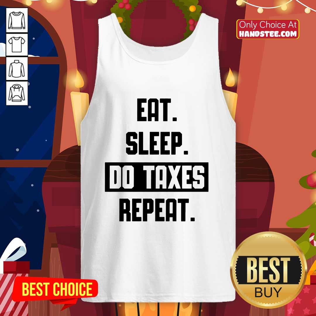 Eat Sleep Do Taxes And Repeat Tank-top