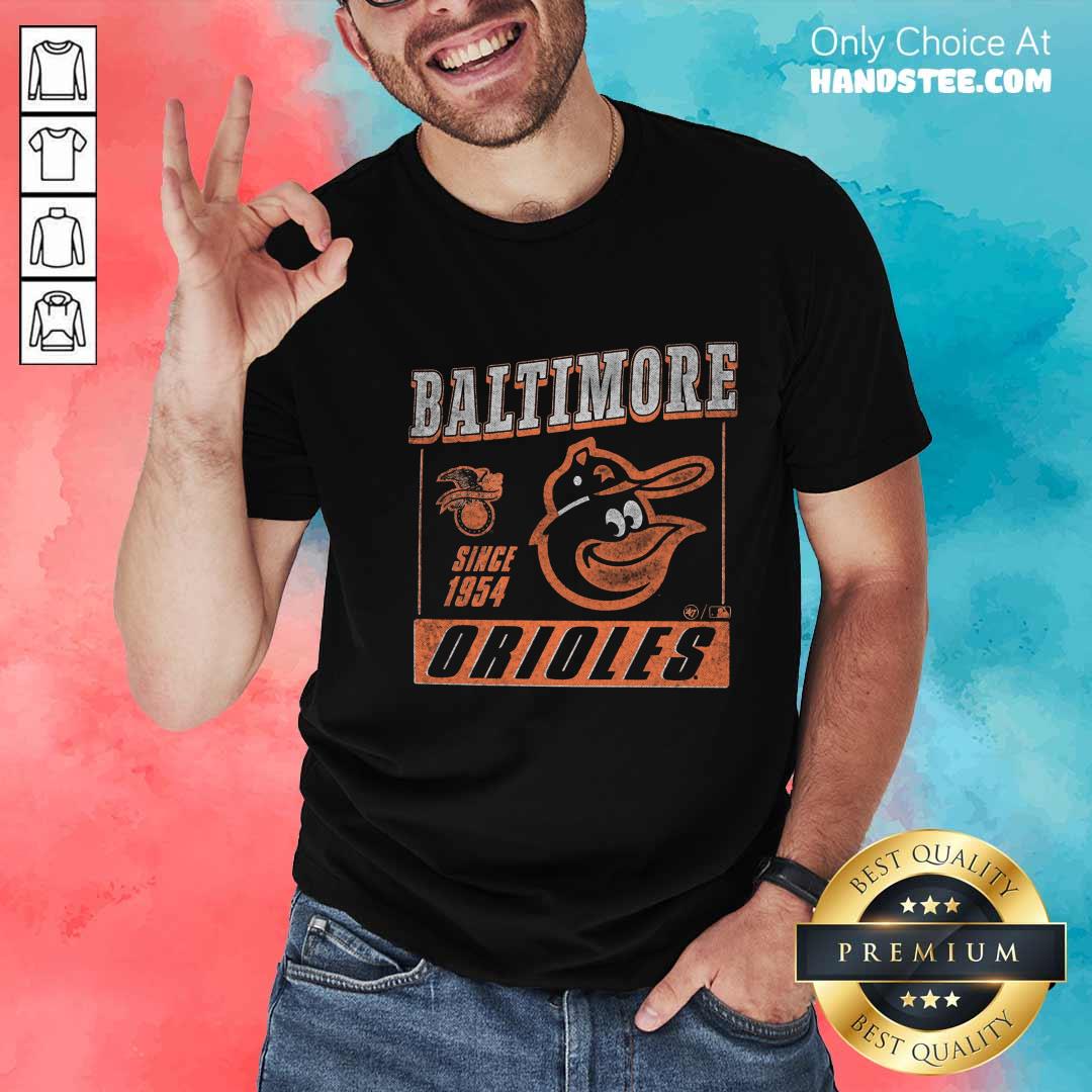 Nice Baltimore Orioles Since 1954 T-Shirt