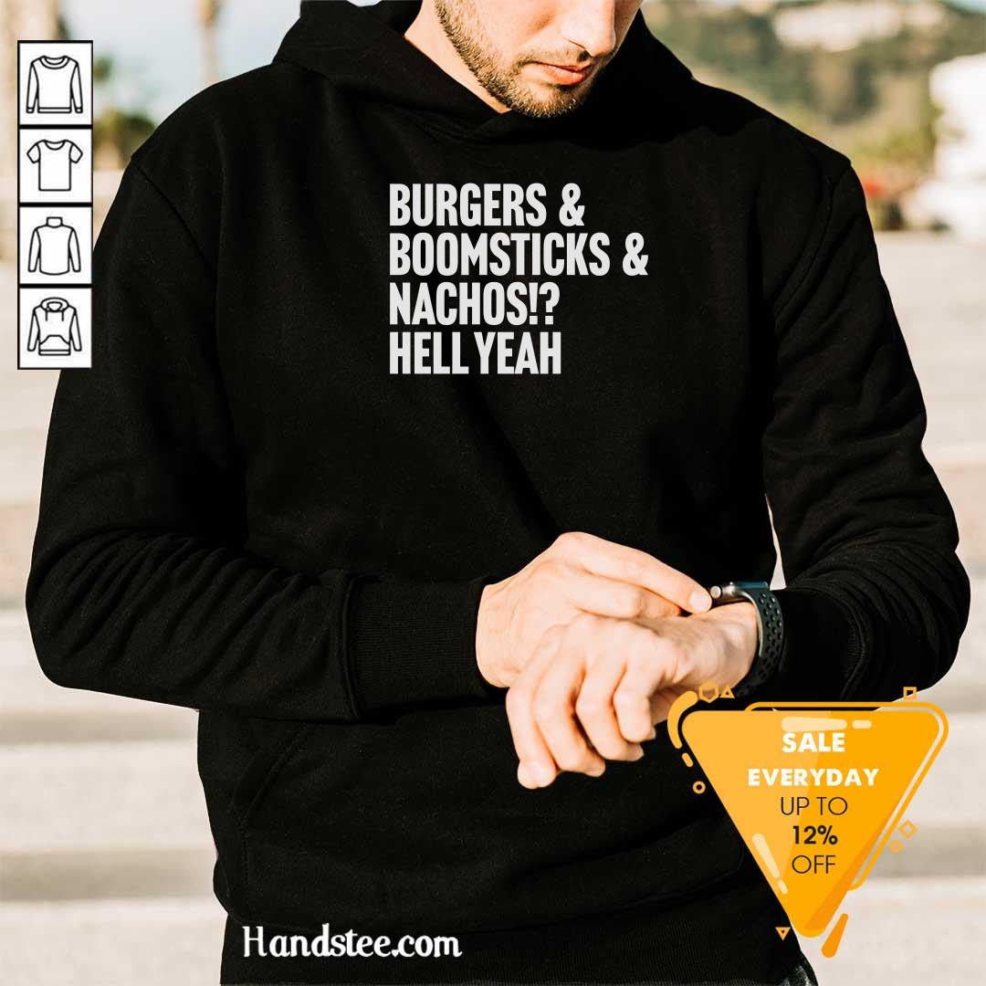 Nice Burgers & Boomsticks & Nachos Hell Yeah Hoodie