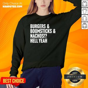 Nice Burgers & Boomsticks & Nachos Hell Yeah Sweater