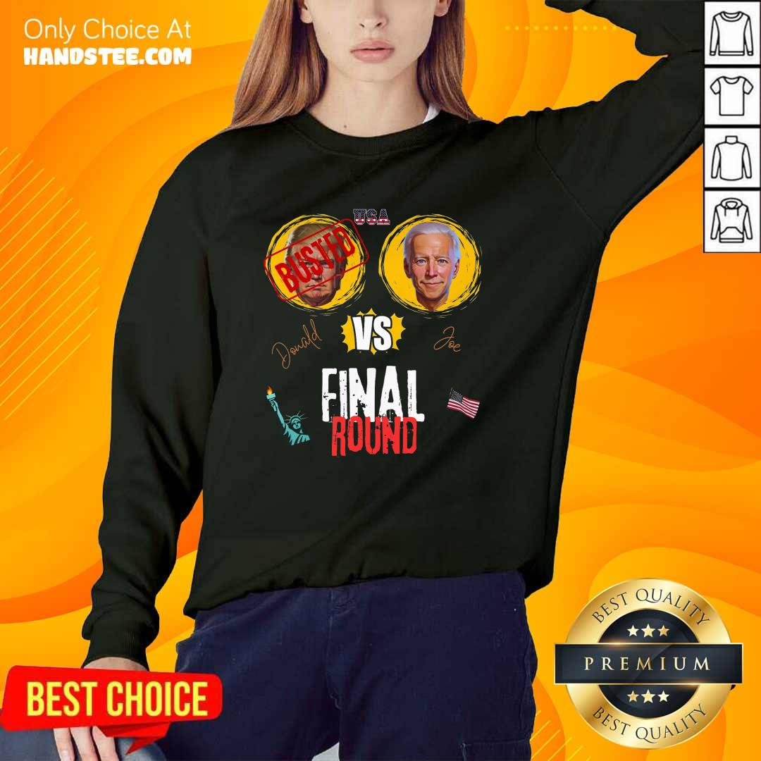 Nice Final Round Donald Vs Joe Donald Busted Sweater