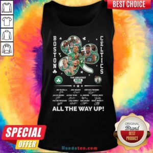 Official Boston Celtics The Greatest NBA Teams All The Way Up Tank-top