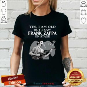 Official Cool Yes I Am Old But I Saw Frank Zappa On Stage Signature Ladies-tee