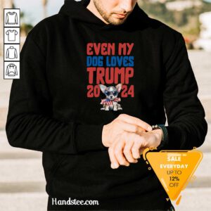 Official Even My Dog Loves Trump 2024 Hoodie