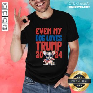 Official Even My Dog Loves Trump 2024 T-Shirt