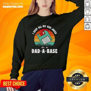 Official Fathers Day I Keep All My Dad Jokes In A Dad A Base Sweater