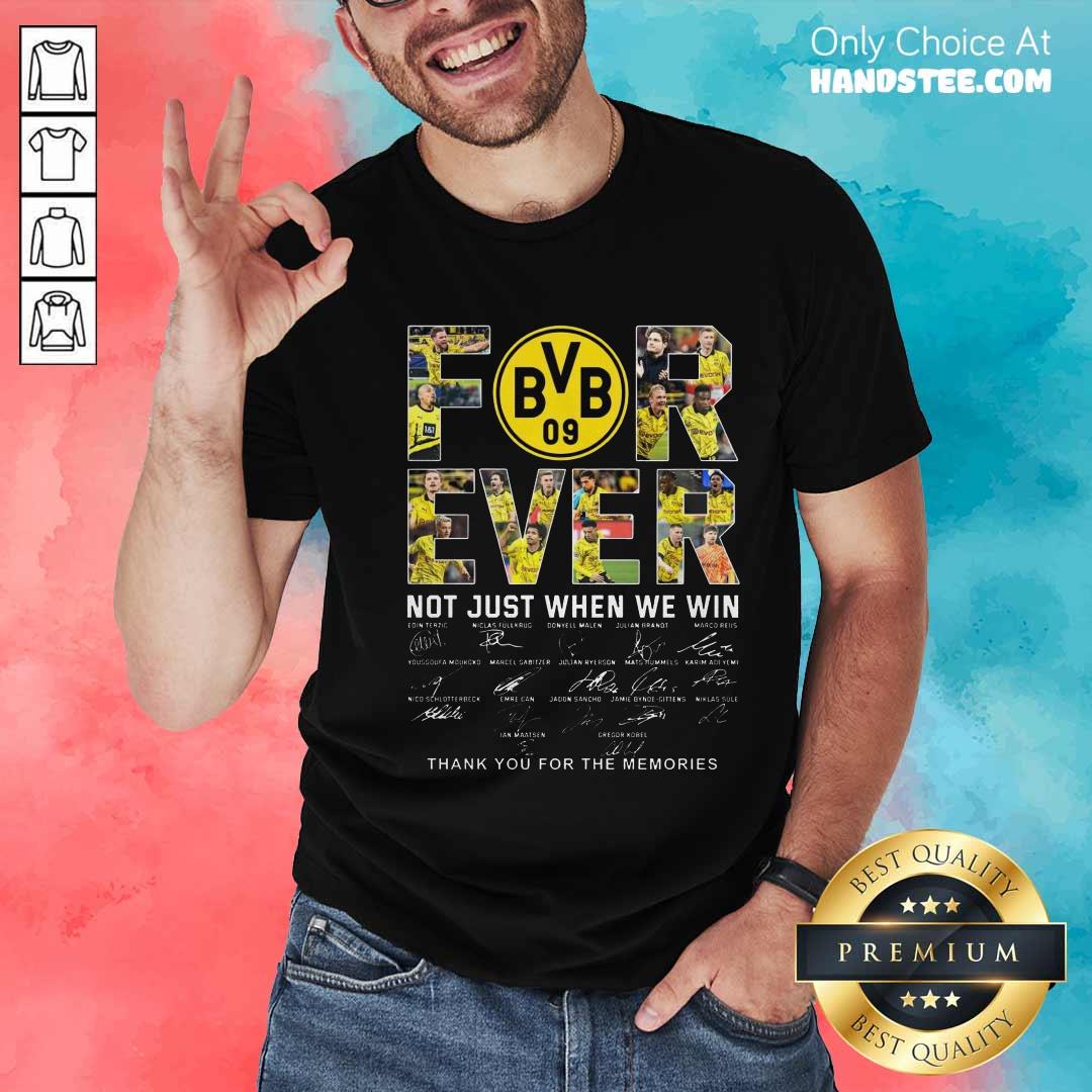 Original Borussia Dortmund Forever Not Just When We Win T-Shirt