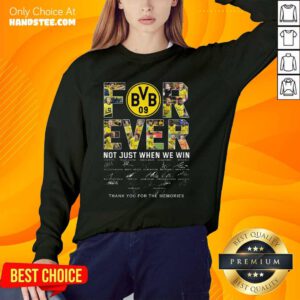 Original Borussia Dortmund Forever Not Just When We Win Sweater