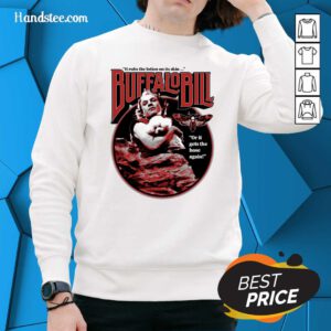 Original It Rubs The Lotion On Its Skin BuffaloBill Or It Get Hose Again Sweater