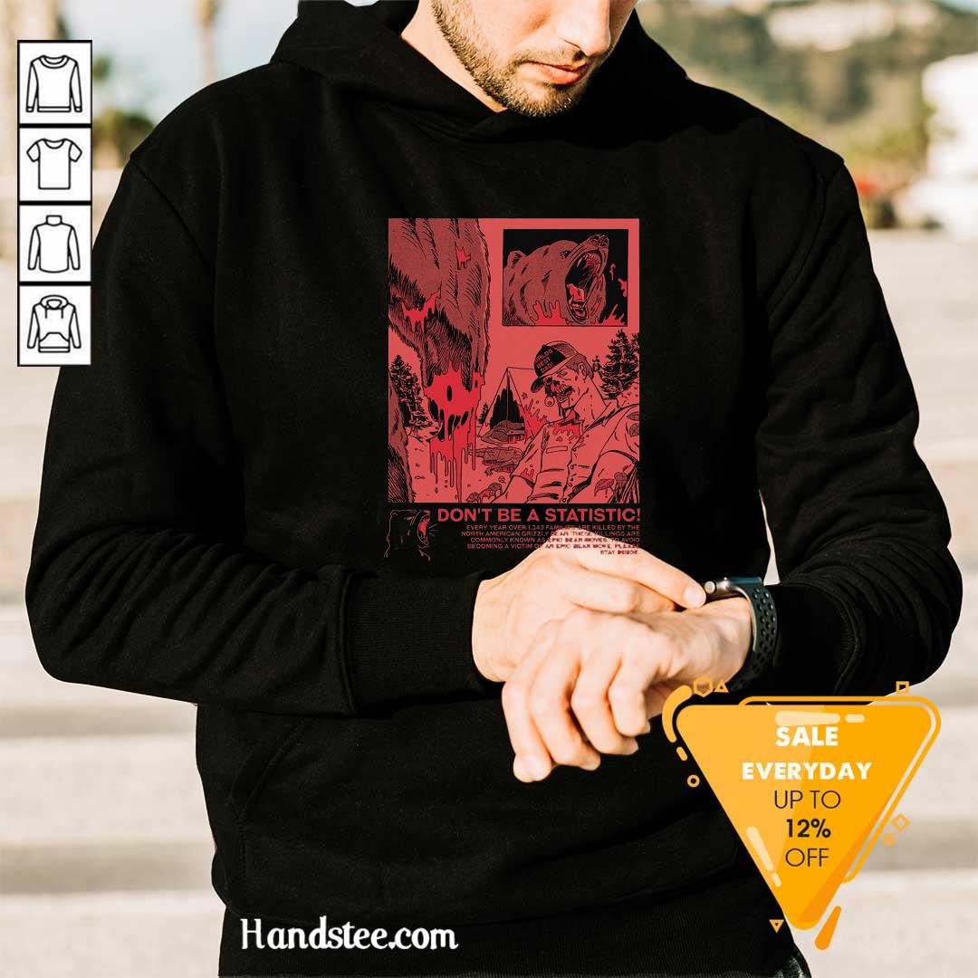 Premium Bear Attack Don't Be Statistic Hoodie