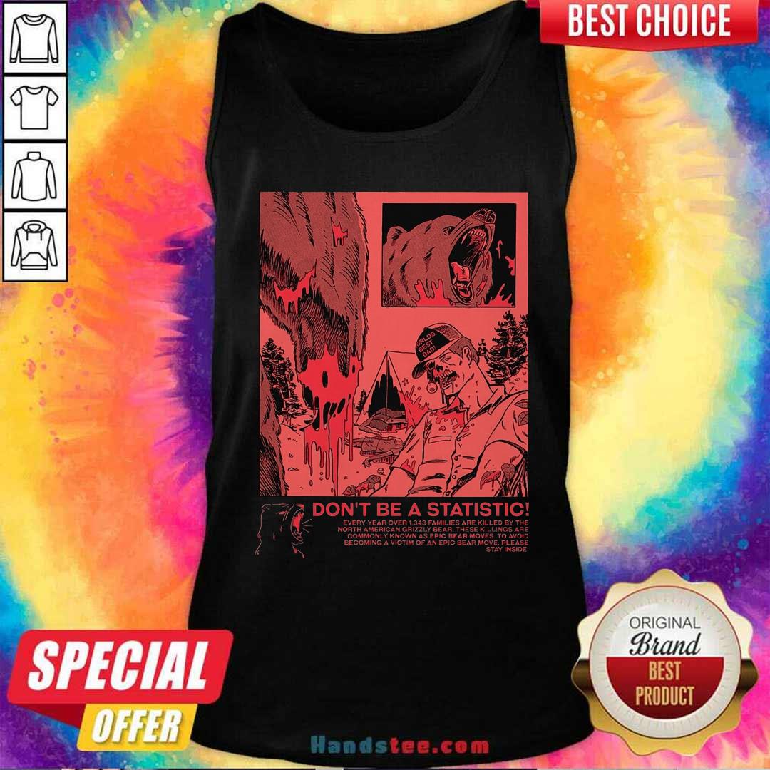 Premium Bear Attack Don't Be Statistic Tank-top