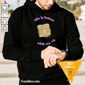 Premium Bread Life Is Butter With You Hoodie