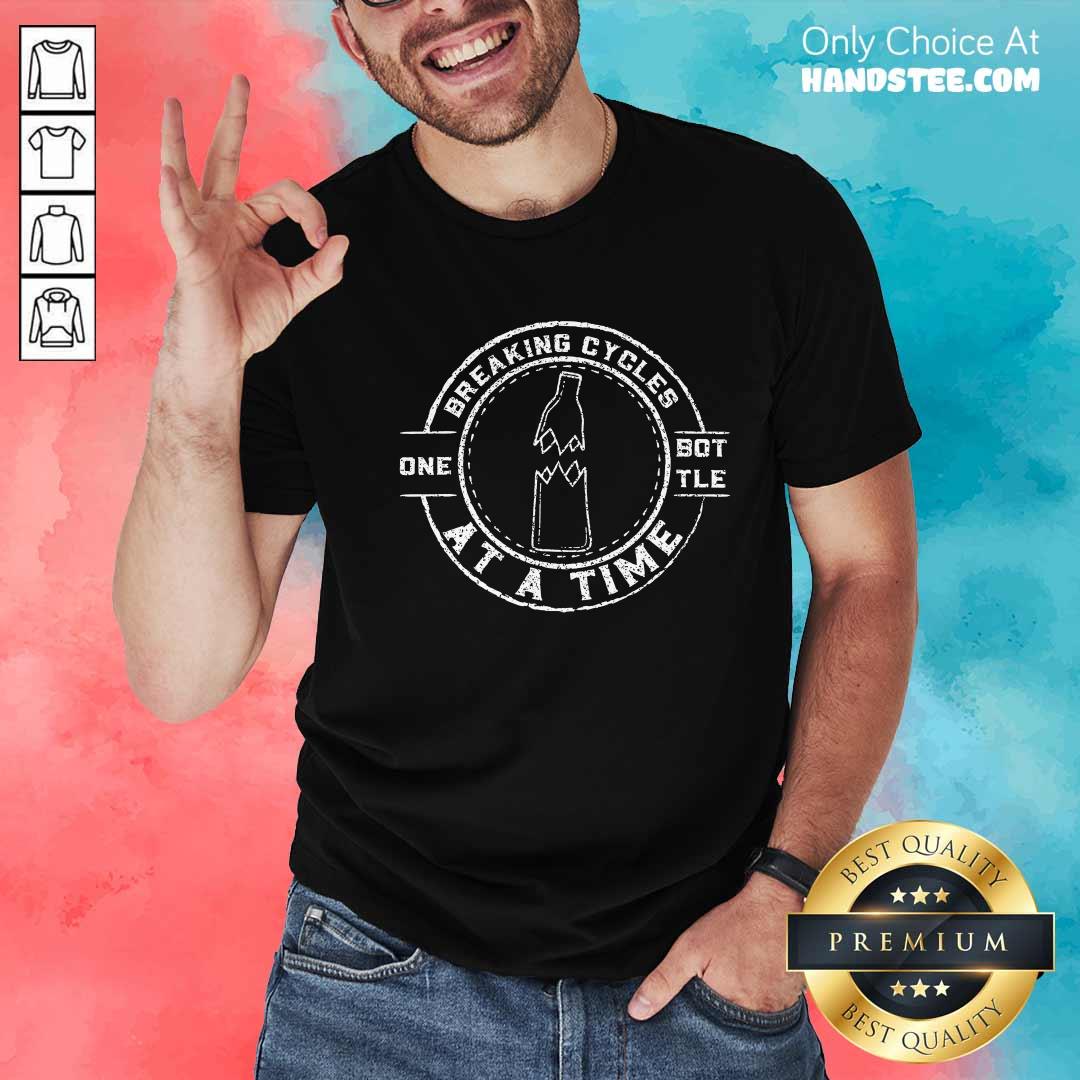 Premium Breaking Cycles One Bottle At A Time T-shirt
