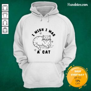 Premium I Wish I Was A Cat Hoodie