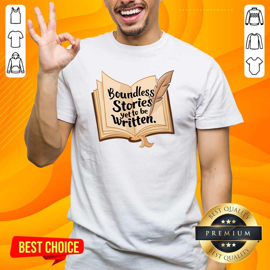 Funny Boundless Stories Yet To Be Written T-Shirt