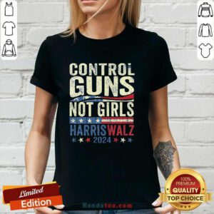 Awesome Control Guns Not Girl Rights Harris Walz 2024 Ladies-tee