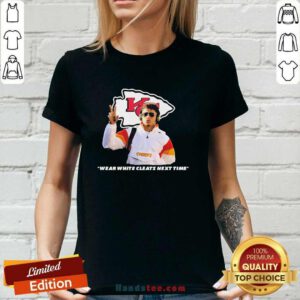 Awesome Kansas City Chiefs Wear White Cleats Next Time Ladies-tee
