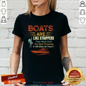 Funny Boats Are Like Strippers They Work Until You Quit Throwing Ladies-tee