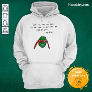 Hot Hey Kid Take My Advice You Don't To Step Into A Big Pile Of Shit Hoodie