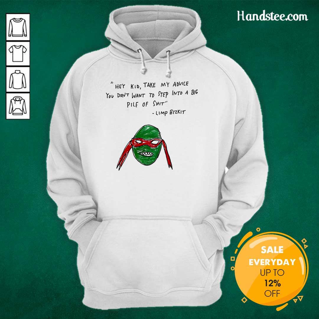 Hot Hey Kid Take My Advice You Don't To Step Into A Big Pile Of Shit Hoodie