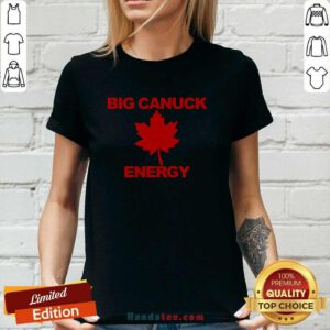 Nice Big Canuck Energy Maple Leaf Ladies-tee
