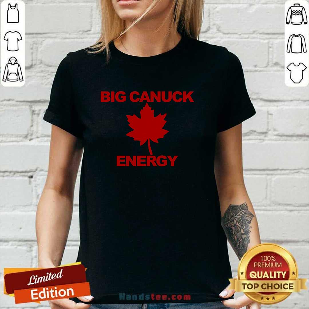 Nice Big Canuck Energy Maple Leaf Ladies-tee