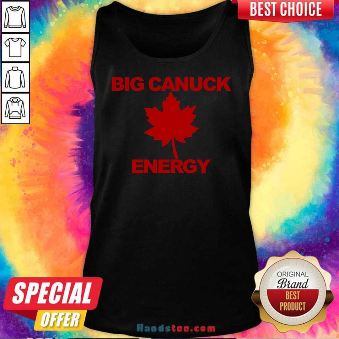 Nice Big Canuck Energy Maple Leaf Tank-top