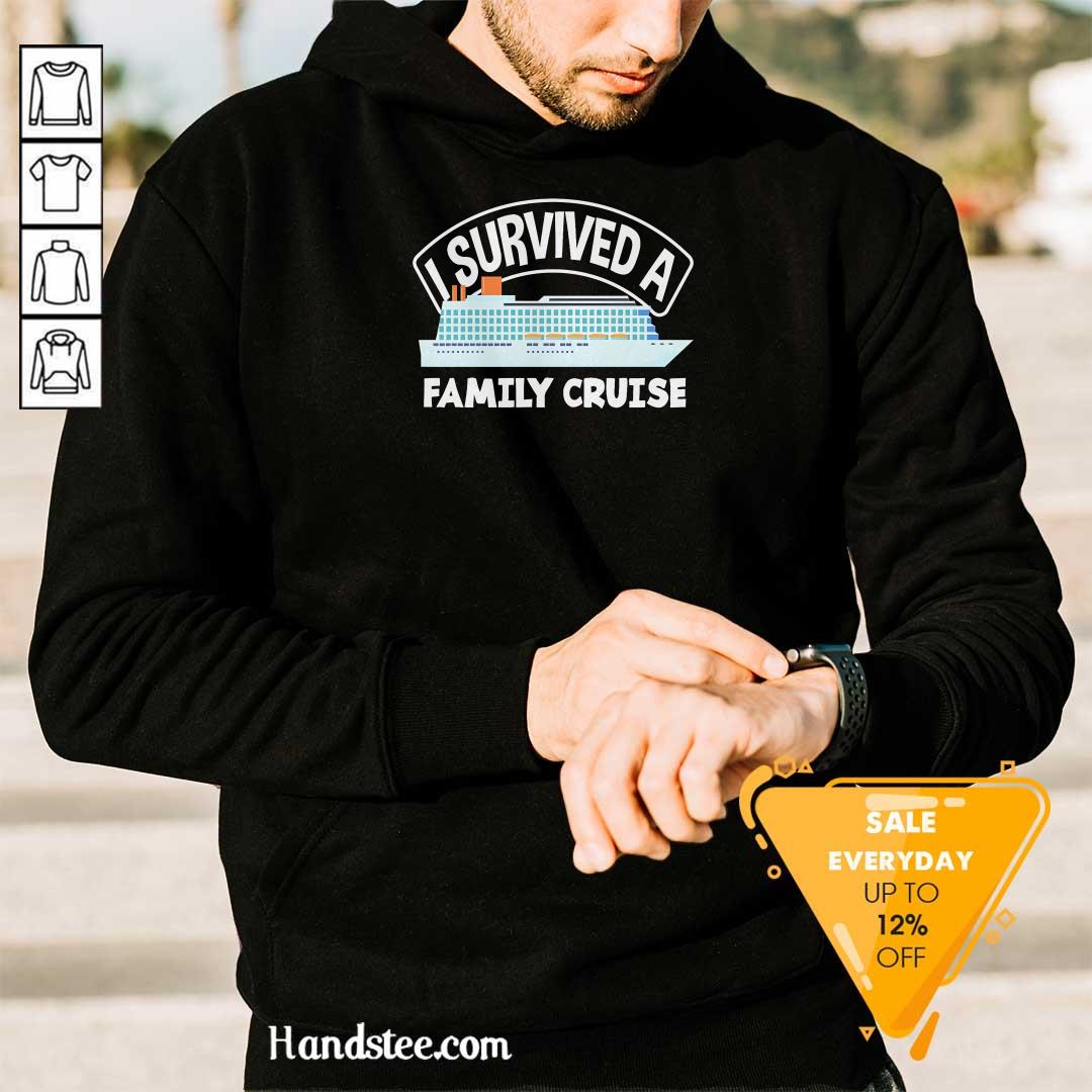 Nice I Survived A Family Cruise Hoodie