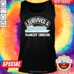 Nice I Survived A Family Cruise Tank-top