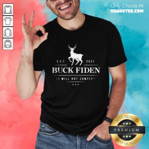 Official Buck Fiden I Will Not Comply Deer Est 2021 T-Shirt