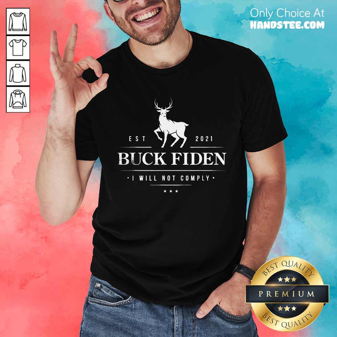 Official Buck Fiden I Will Not Comply Deer Est 2021 T-Shirt