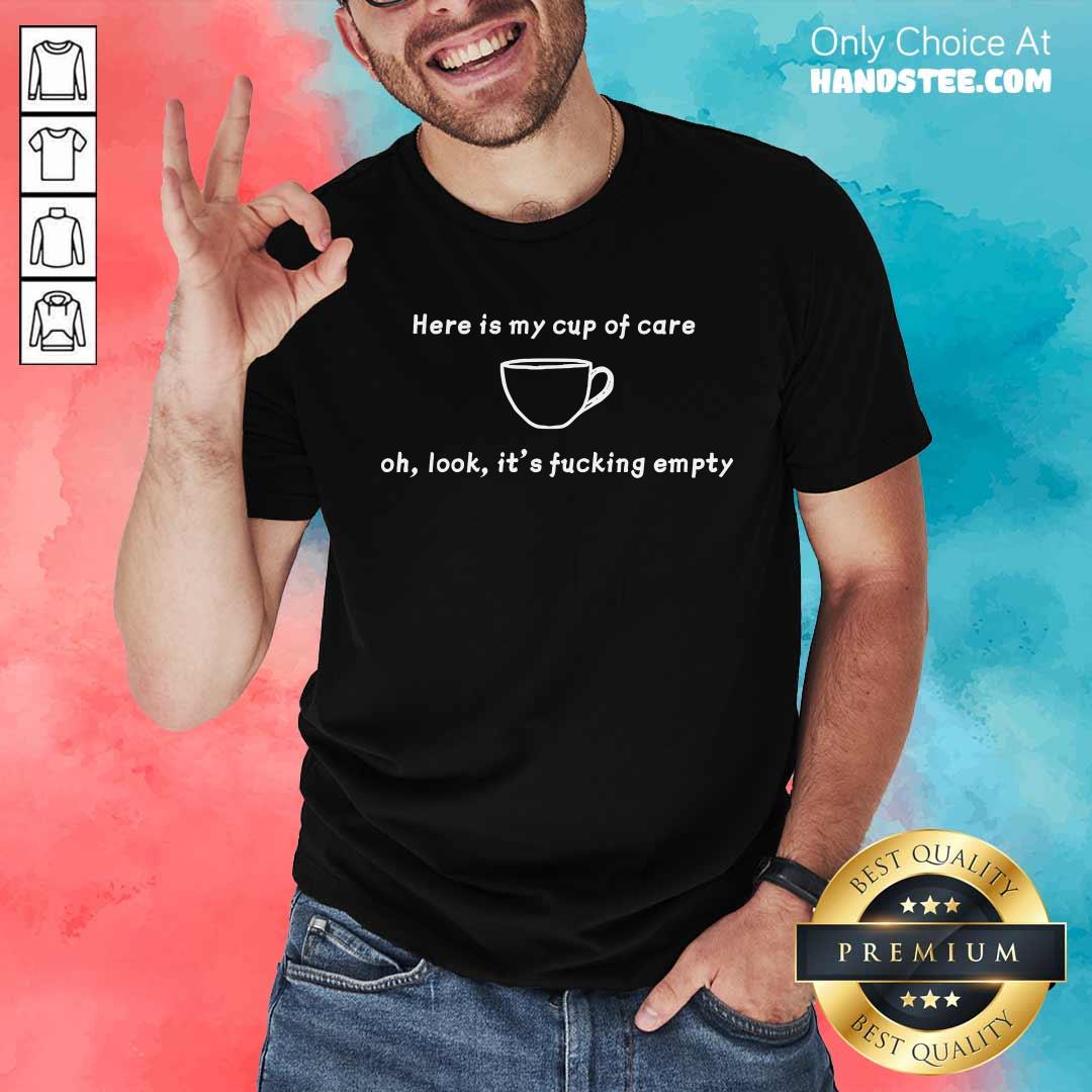 Official My Cup Of Care Is Empty T-Shirt