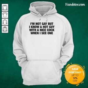 Original I'm Not Gay But I Know A Hot Guy With Hoodie