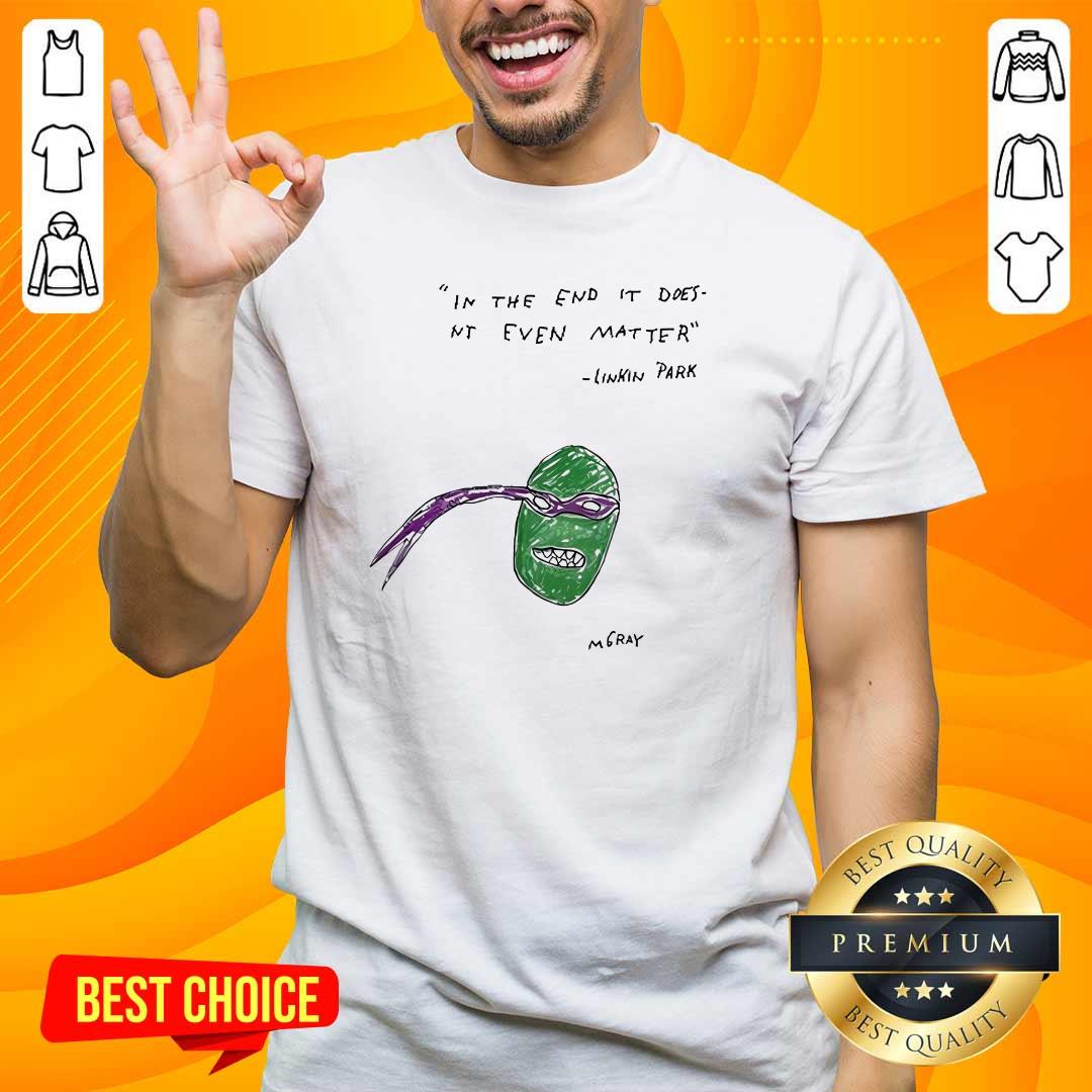 Pretty Donatello In The End It Doesn't Even Matter Linkin Park T-Shirt