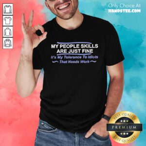 Pretty My People Skills Are Just Fine T-Shirt