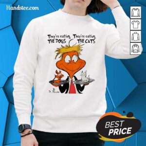 Top Dr Seuss They Are Eating The Dogs The Cats By Dr Douche Sweater
