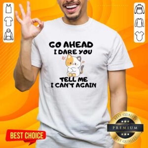 Awesome Cute Go Ahead I Dare You Kitten T-Shirt