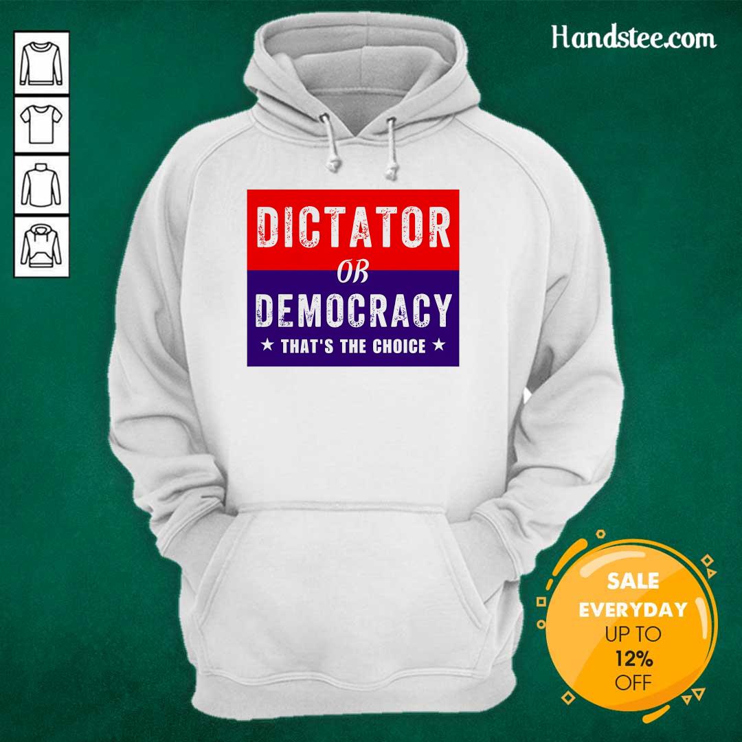 Awesome Dictator Or Democracy That's The Choice Hoodie