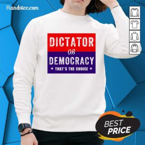 Awesome Dictator Or Democracy That's The Choice Sweater