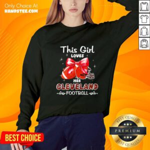 Awesome This Girl Loves Her Cleveland Browns Football Sweater
