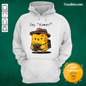 Funny Cute Cheese Say Human Hoodie