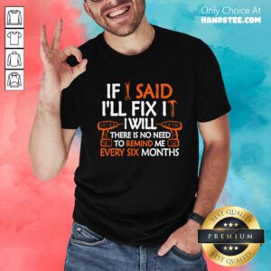 Funny If I Said I'll Fix It I Will Mechanic Handyman Tools T-Shirt