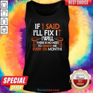 Funny If I Said I'll Fix It I Will Mechanic Handyman Tools Tank-top
