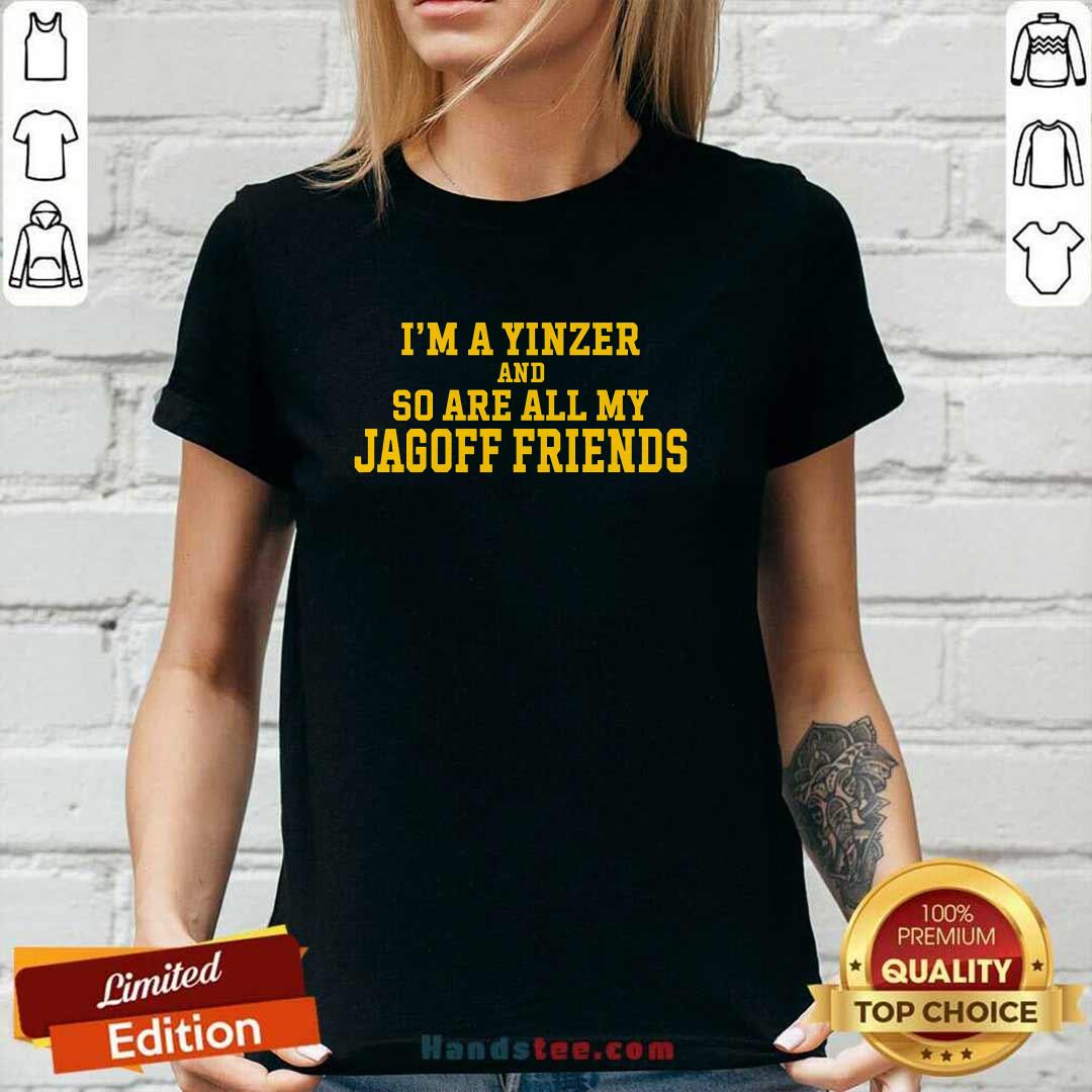 Funny I'm A Yinzer And So Are All My Jagoff Friends Ladies-tee