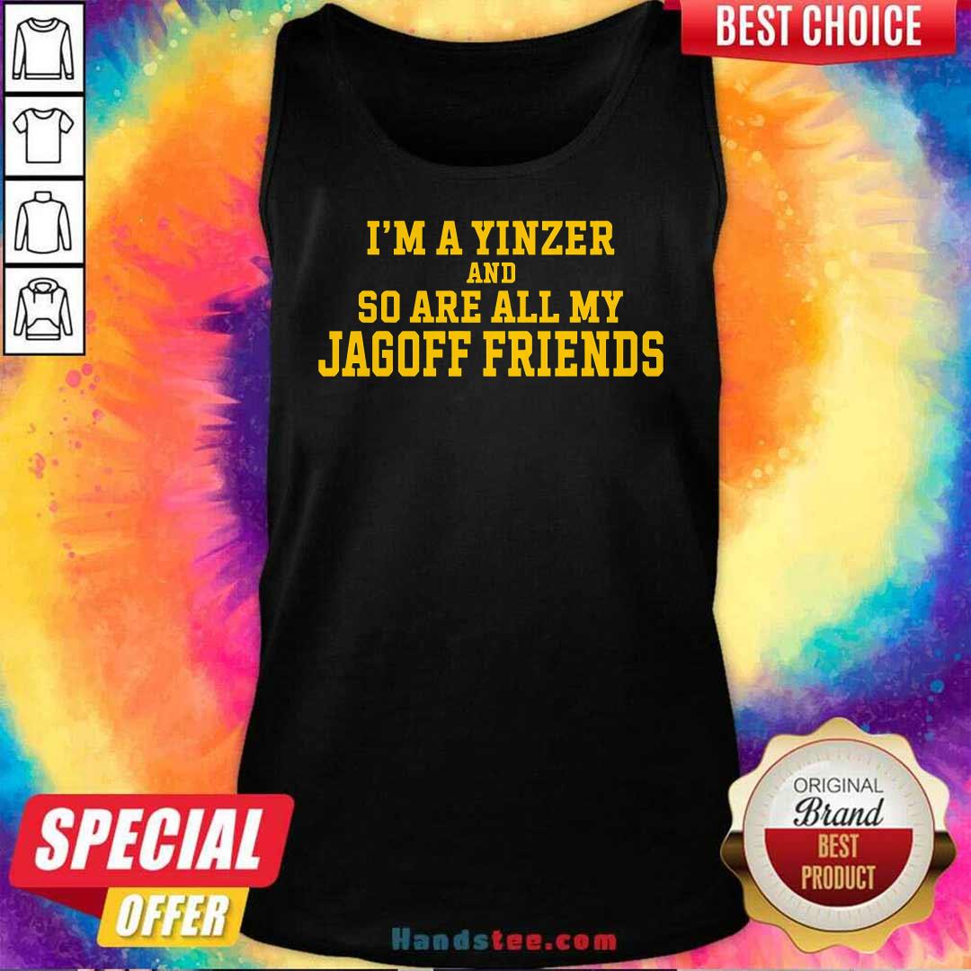 Funny I'm A Yinzer And So Are All My Jagoff Friends Tank-top