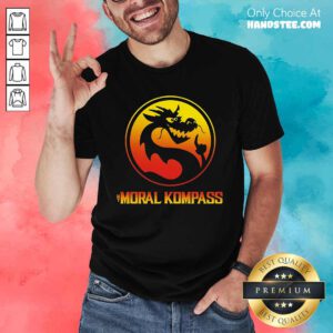 Good Best My Moral Kompass Dragon T-Shirt