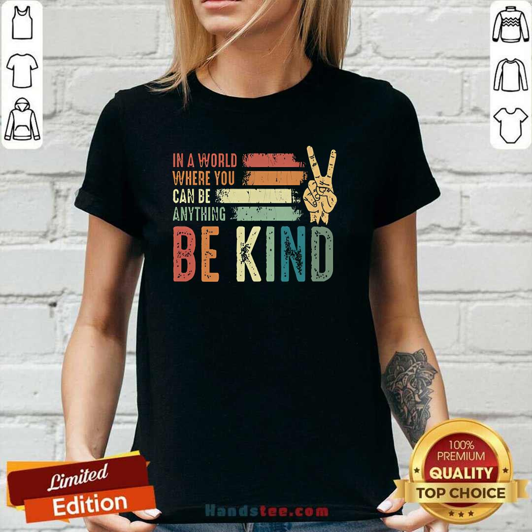 Good In A World Where You Can Be Anything Be Kind Kindness Inspirational Ladies-tee